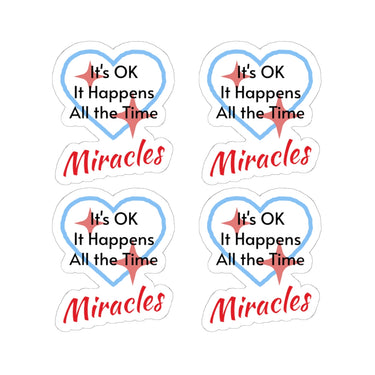 Sheet of 4 vinyl stickers with “Miracles Happen” design, message “It’s OK. It Happens All the Time – Miracles,” glossy finish, faith-based stickers are daily reminders of God’s tangible goodness, 4 - 2-inch stickers